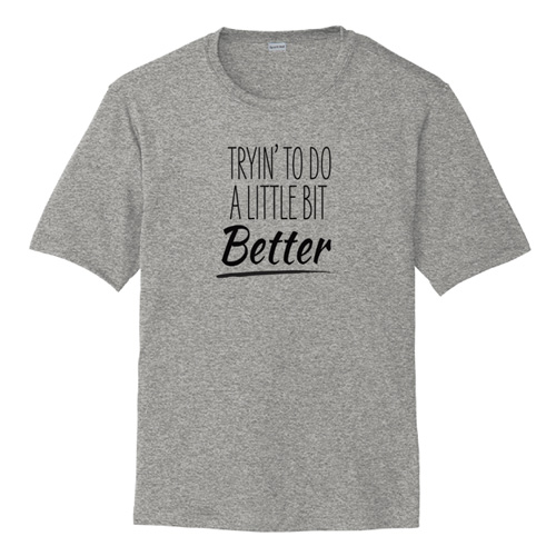 Tryin' to do a little bit better - Competitor Tee