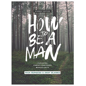 How to Be a Man -  Pursuing Christ-Centered Masculinity - Student Edition Thumbnail