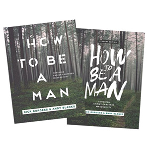 How to Be a Man -  Pursuing Christ-Centered Masculinity + Student Edition Bundle Thumbnail